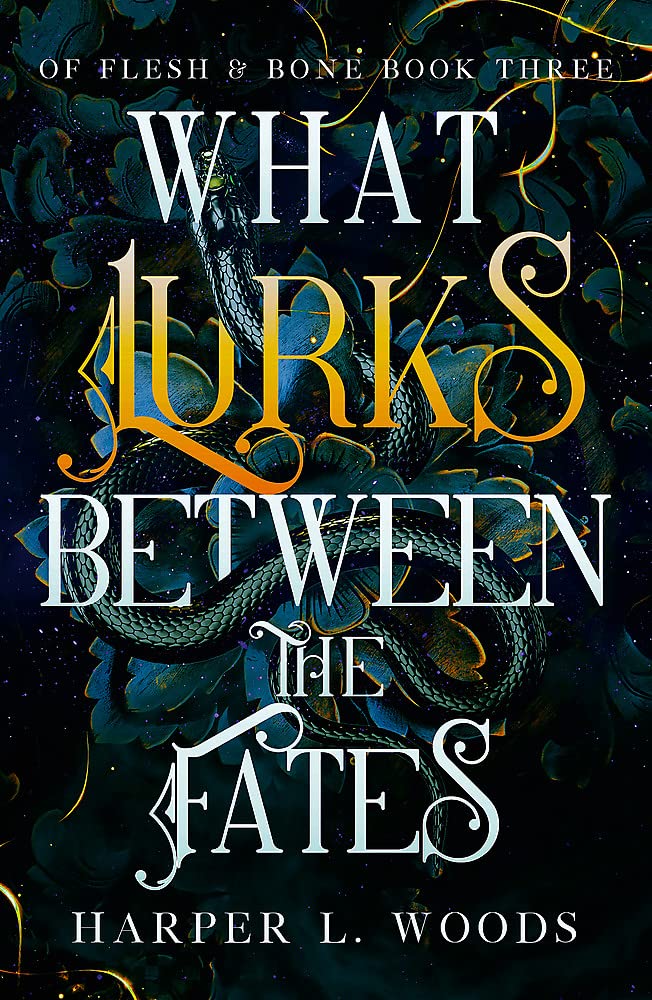 What Lurks Between the Fates: your next fantasy romance obsession! (Of Flesh and Bone Book 3) (Of Flesh & Bone)