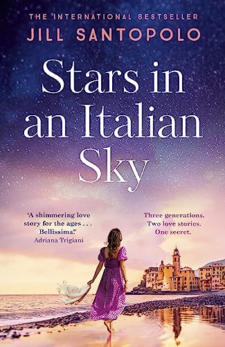 Stars in an Italian Sky: A sweeping and romantic multi-generational love story from bestselling author of The Light We Lost