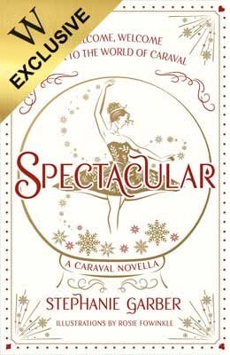 Spectacular: A Caraval Novella from the #1 Sunday Times bestseller Stephanie Garber