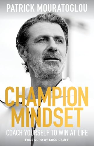 Champion Mindset: Coach Yourself to Win at Life – foreword by tennis champion, Coco Gauff