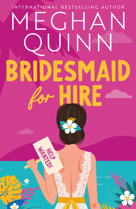 Bridesmaid for Hire: The hilarious and steamy wedding-set romcom from the internationally bestselling author, perfect for 2025