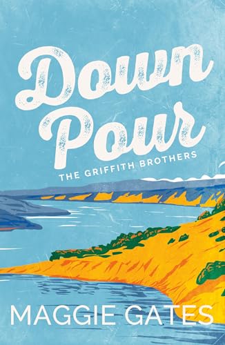 Downpour: A grumpy sunshine cowboy western romance set in a small town – your next wild romance read (The Griffith Brothers)