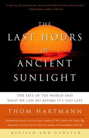 The Last Hours of Ancient Sunlight: Revised and Updated Third Edition: The Fate of the World and What We Can Do Before It's Too Late