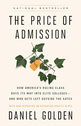 The Price of Admission: How America's Ruling Class Buys Its Way into Elite Colleges--and Who Gets Left Outside the Gates