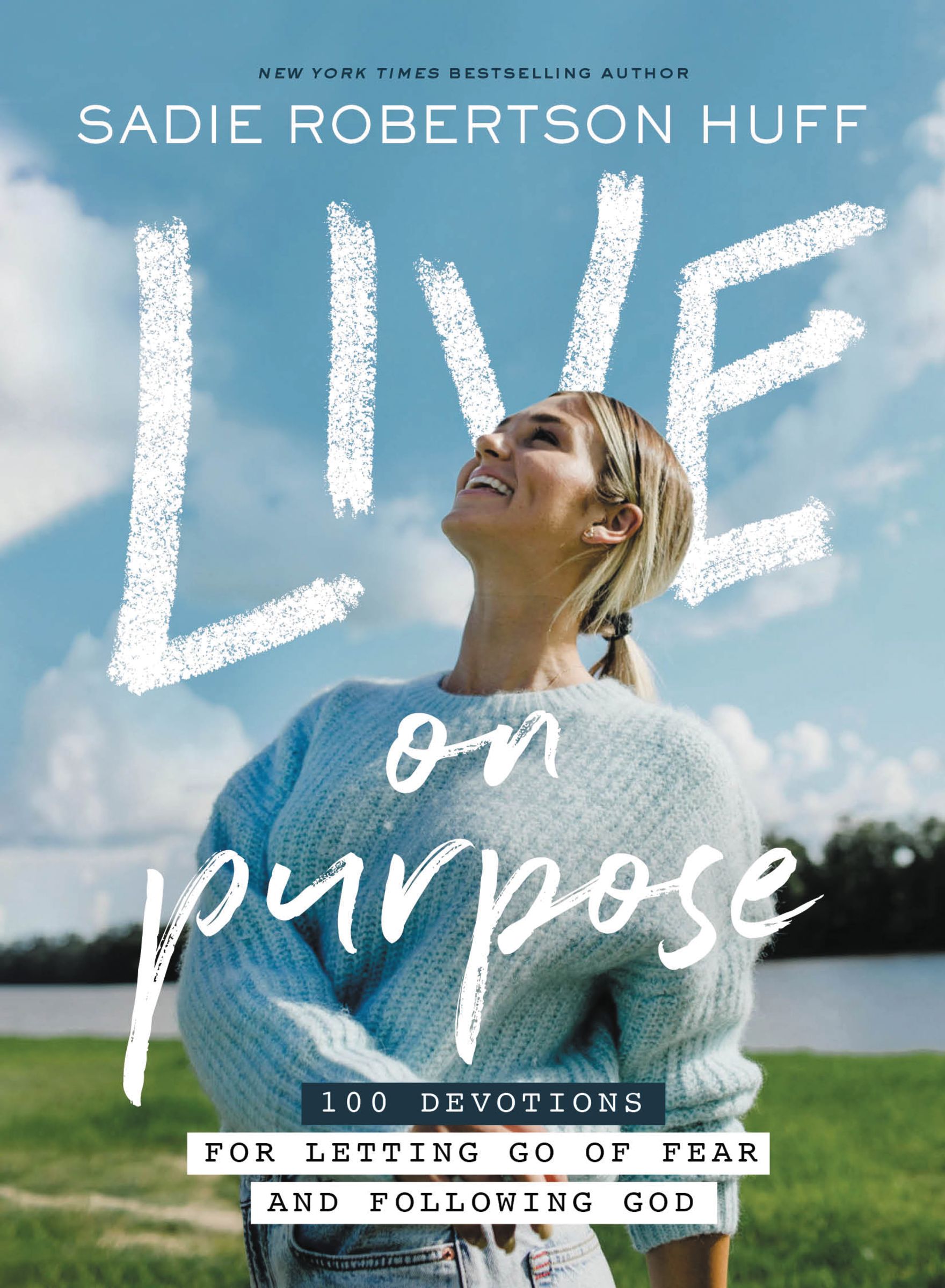 Live on Purpose: 100 Devotions for Letting Go of Fear and Following God