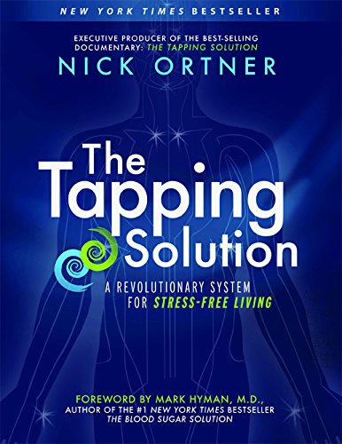 The Tapping Solution: A Revolutionaly System for Stress-Free Living