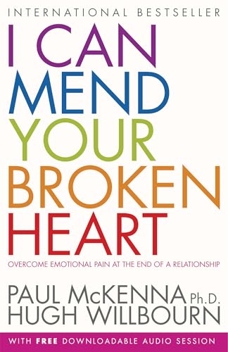 I Can Mend Your Broken Heart: Overcome Emotional Pain at the End of a Relationship