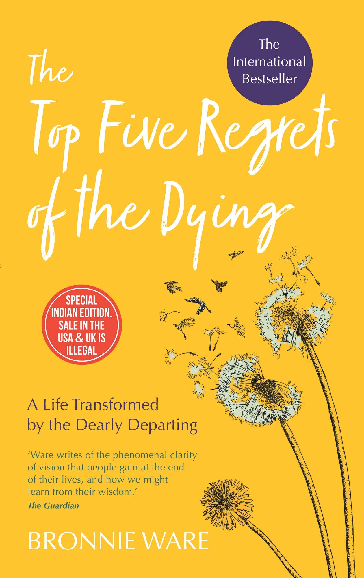 Top Five Regrets of the Dying: A Life Transformed by the Dearly Departing