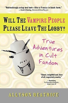 Will the Vampire People Please Leave the Lobby?: And Other True Adventures from a Life Online (The Adventures in Cult Fandom)
