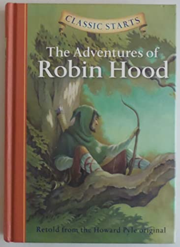 Classic Starts (R): The Adventures of Robin Hood: Retold from the Howard Pyle Original