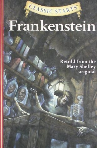 Classic Starts (R): Frankenstein: Retold from the Mary Shelley Original