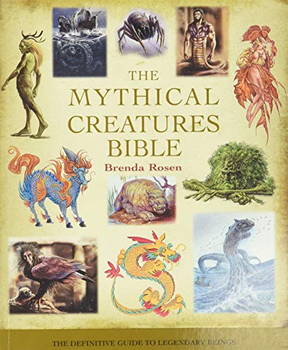 Rosen, B: Mythical Creatures Bible: The Definitive Guide to Legendary Beings (Mind Body Spirit Bibles)