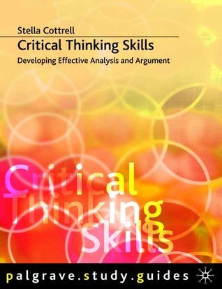 Critical Thinking Skills: Developing Effective Analysis And Argument (Palgrave Study Guides)