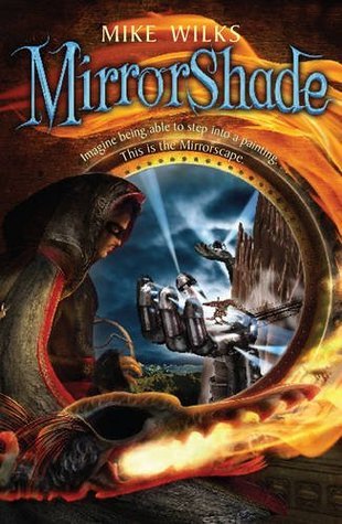 Mirrorshade, English edition: Imagine being able to step into a painting . . . This is the Mirrorscape