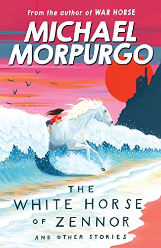 The White Horse of Zennor: A thrilling collection of myths, legends and ghost stories from War Horse author and former Children's Laureate Michael Morpurgo.