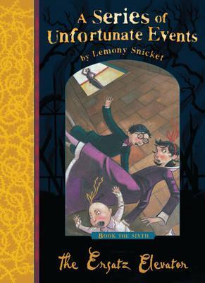 The Ersatz Elevator: A Series of Unfortunate Events, Vol. 6