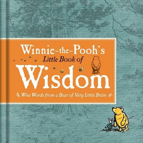 Winnie-the-Pooh's Little Book of Wisdom: Wise words from a bear of very little brain
