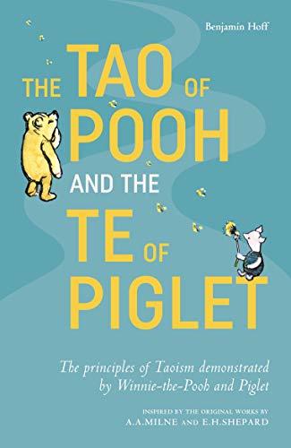 The Tao of Pooh & The Te of Piglet: The highly popular self-help guide for adults inspired by the classic children’s series