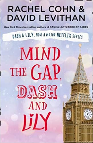 Mind the Gap, Dash and Lily: The final book in the unmissable and feel-good romantic trilogy of 2020! Dash & Lily's Book of Dares now an original Netflix series!