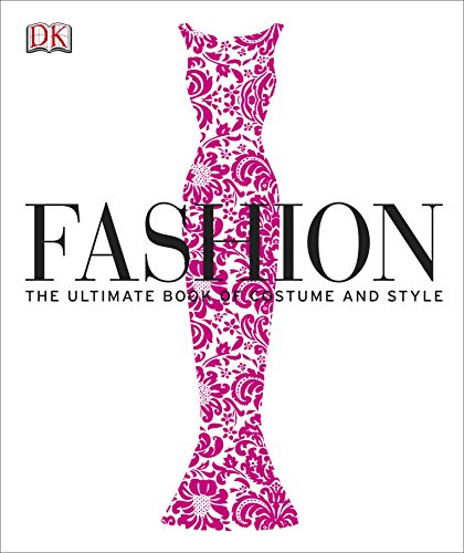 Fashion: The Ultimate Book of Costume and Style