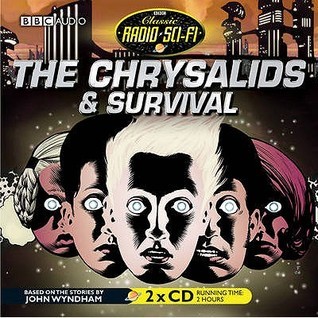 Chrysalids, The & Survival (Classic Radio Sci-Fi)