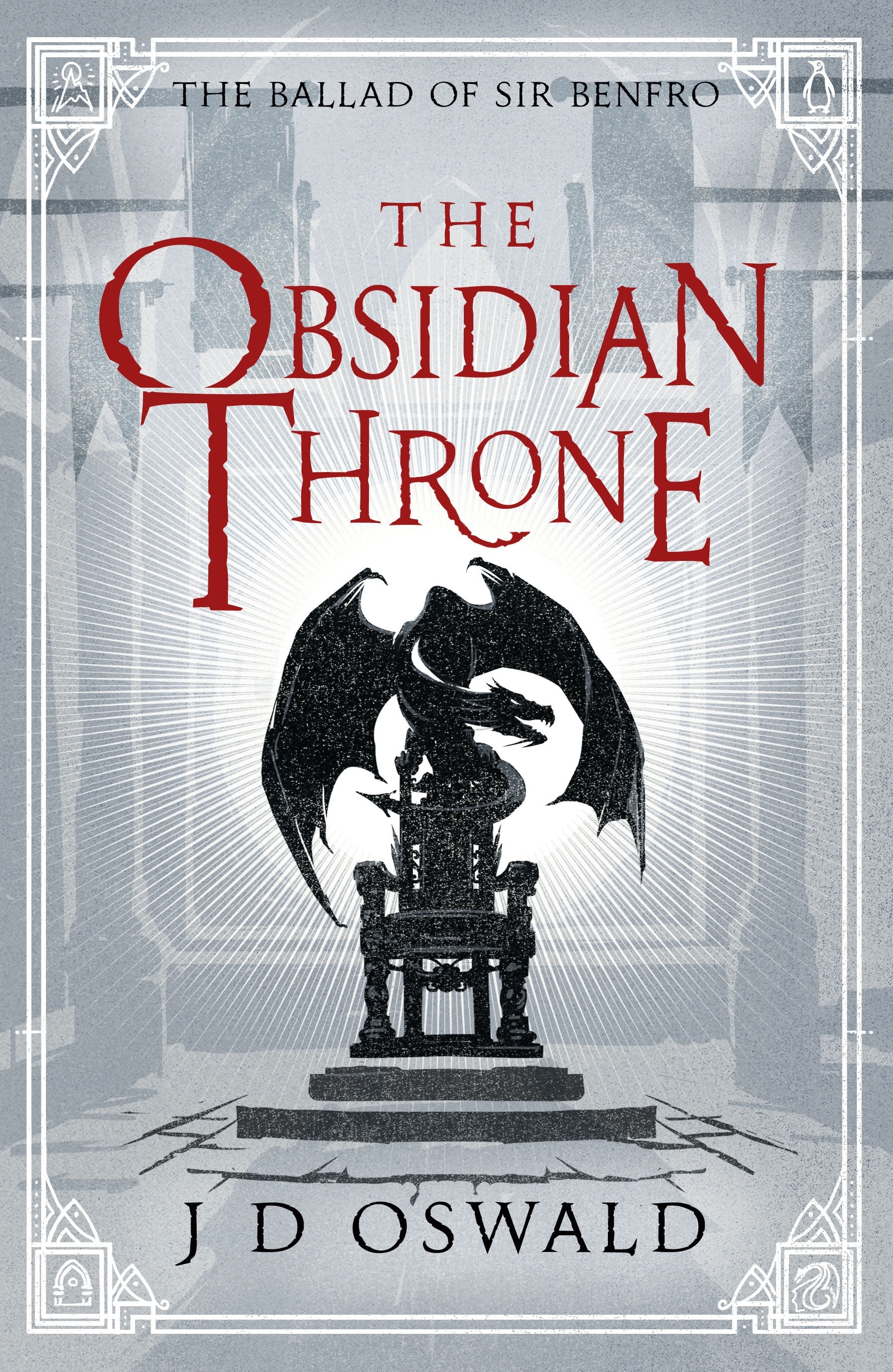 The Obsidian Throne: J.D. Oswald (The Ballad of Sir Benfro, 5)