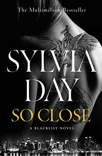 So Close: The Unmissable New Novel from Multimillion International Bestselling Author Sylvia Day (Blacklist)