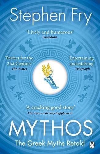 Mythos: The Greek Myths Retold (Stephen Fry’s Greek Myths, 1, Band 1)