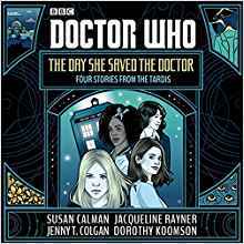 Doctor Who: The Day She Saved the Doctor: Four Stories from the TARDIS