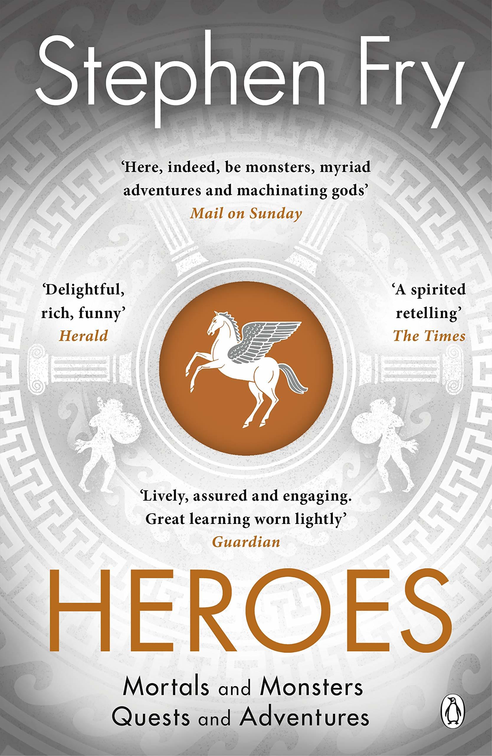 Heroes: The myths of the Ancient Greek heroes retold (Stephen Fry’s Greek Myths, 2)