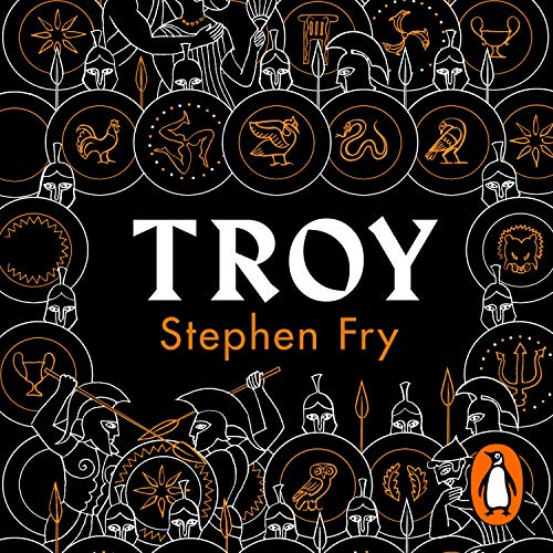 Troy: Our Greatest Story Retold (Stephen Fry’s Greek Myths, 3, Band 3)