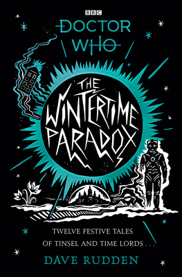 The Wintertime Paradox: Festive Stories from the World of Doctor Who