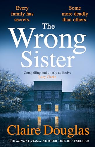 The Wrong Sister: The instant Number 1 Sunday Times bestseller! Discover the new gripping psychological thriller