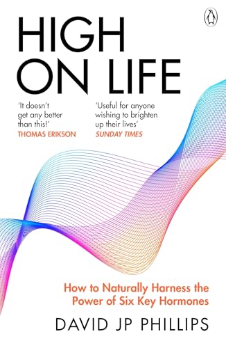 High on Life: How to naturally harness the power of six key hormones and revolutionise yourself