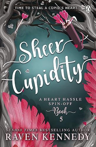 Sheer Cupidity: The sizzling romance from the bestselling author of The Plated Prisoner series (Heart Hassle, 5, Band 5)