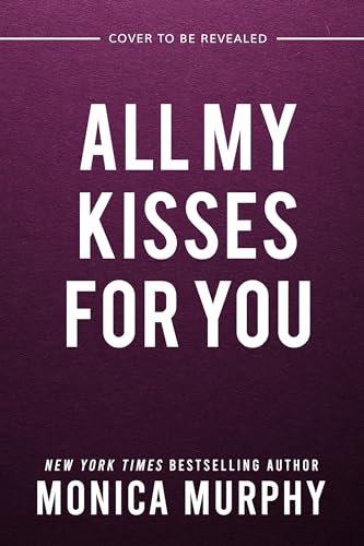 All My Kisses for You: Lancaster Prep: The Next Generation: The new spicy romance series from the New York Times bestselling author (Lancaster Prep, 7, Band 7)