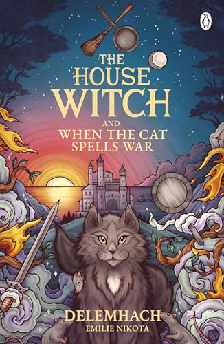 The House Witch and When The Cat Spells War: The perfect cosy fantasy romance for lovers of heartwarming stories (The House Witch, 3, Band 3)