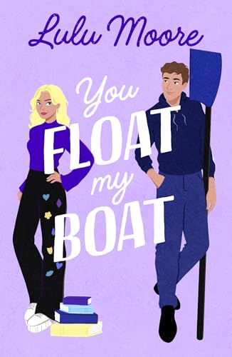 You Float My Boat: The brand new sizzling TikTok romance from the bestselling author of Oar Than Friends (PB Original)
