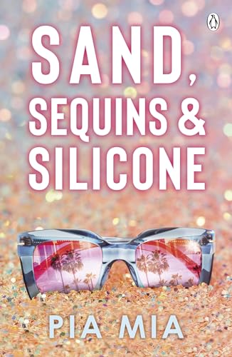 Sand, Sequins and Silicone: A juicy summer romance that delivers an inside peak into the world of Hollywood
