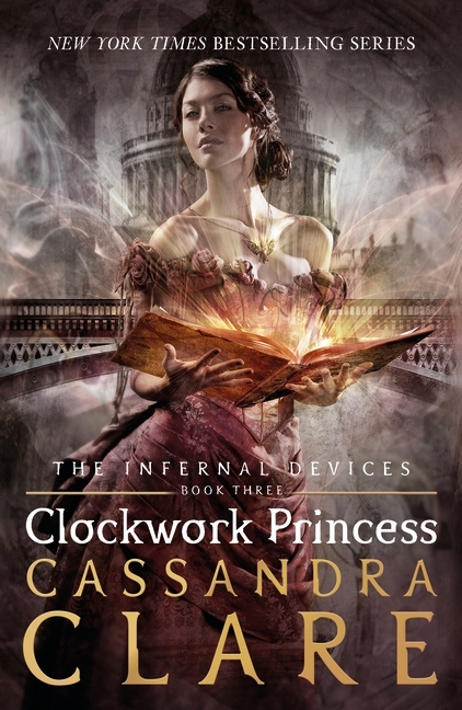 The Infernal Devices 3: Clockwork Princess: Cassandra Clare