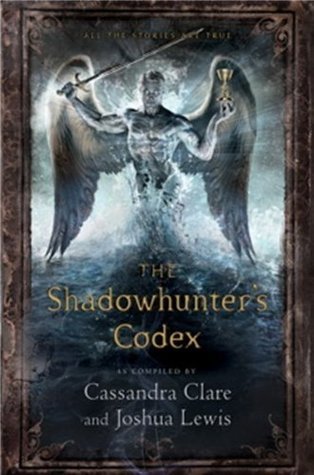The Shadowhunter's Codex: All the Stories are True