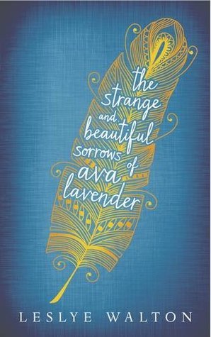 The Strange and Beautiful Sorrows of Ava Lavender: Leslye Walton