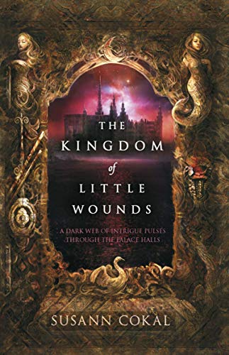 The Kingdom of Little Wounds: Ausgezeichnet: Michael L. Printz Honor Book, 2014