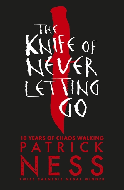 The Knife of Never Letting Go: Ausgezeichnet: Book Bloggers UK YA Award, 2014, Ausgezeichnet: BookTrust Teenage Prize, 2008, Ausgezeichnet: James ... Choice Award, 2011 (Chaos Walking, Band 1)