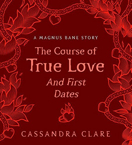 The Course of True Love (and First Dates): A Magnus Bane Story