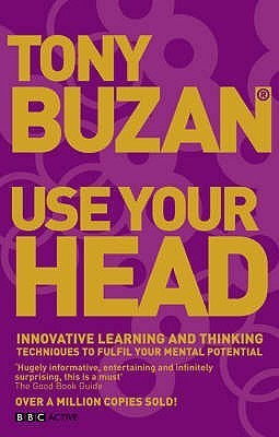 Use Your Head (new edition): Innovative learning and thinking techniques to fulfil your potential (Mind Set)