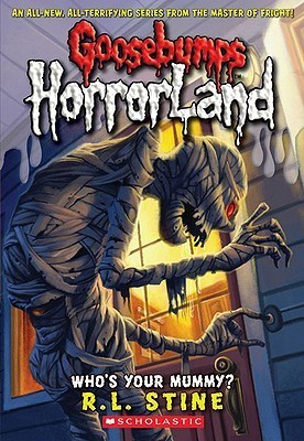 Who's Your Mummy? (Goosebumps Horrorland)