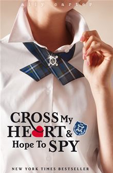 Cross My Heart & Hope to Spy: Book 2 (Gallagher Girls)