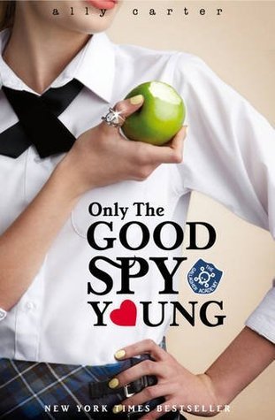 Only The Good Spy Young: Book 4 (Gallagher Girls, Band 4)