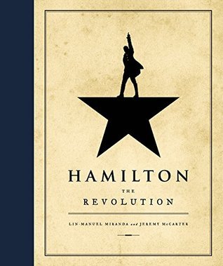 Hamilton: The Revolution (Rough Cut): The Revolution. Winner of the 2016 Pulitzer Prize for Drama and Goodreads best non-fiction book of 2016